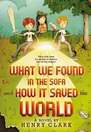 Cosa abbiamo trovato nel divano e come ha salvato il mondo - What We Found in the Sofa and How It Saved the World