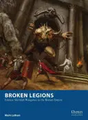 Legioni spezzate: Giochi di schermaglia fantasy nell'Impero Romano - Broken Legions: Fantasy Skirmish Wargames in the Roman Empire