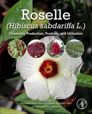 Rosella (Hibiscus Sabdariffa): Chimica, produzione, prodotti e utilizzo - Roselle (Hibiscus Sabdariffa): Chemistry, Production, Products, and Utilization