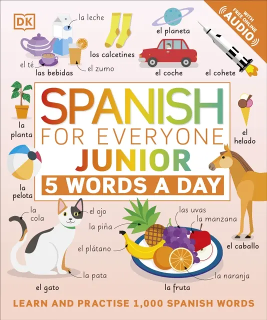 Spagnolo per tutti Junior 5 parole al giorno - Imparare e praticare 1.000 parole spagnole - Spanish for Everyone Junior 5 Words a Day - Learn and Practise 1,000 Spanish Words
