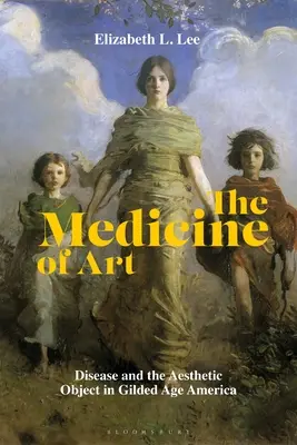 La medicina dell'arte: La malattia e l'oggetto estetico nell'America della Gilded Age - The Medicine of Art: Disease and the Aesthetic Object in Gilded Age America