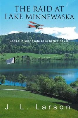 Il raid al lago Minnewaska: Libro I: Un romanzo della serie Minnesota Lake - The Raid at Lake Minnewaska: Book I: A Minnesota Lake Series Novel