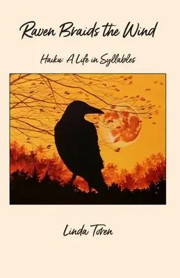 Il corvo intreccia il vento: Haiku: Una vita in sillabe - Raven Braids the Wind: Haiku: A Life in Syllables