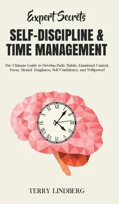Segreti dell'esperto - Autodisciplina e gestione del tempo: La guida definitiva per sviluppare le abitudini quotidiane, il controllo emotivo, la concentrazione, la forza mentale, la fiducia in se stessi. - Expert Secrets - Self-Discipline & Time Management: The Ultimate Guide to Develop Daily Habits, Emotional Control, Focus, Mental Toughness, Self-Confi