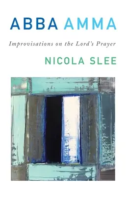 Abba Amma: Improvvisazioni sul Padre Nostro - Abba Amma: Improvisations on the Lord's Prayer