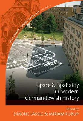 Spazio e spazialità nella storia ebraico-tedesca moderna - Space and Spatiality in Modern German-Jewish History