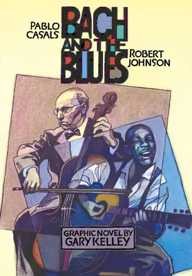 Bach e il blues: Pablo Casals e Robert Johnson - Bach and the Blues: Pablo Casals and Robert Johnson