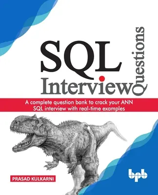 Domande per il colloquio SQL: Una banca di domande completa per superare il colloquio ANN SQL con esempi in tempo reale - SQL Interview Questions: A complete question bank to crack your ANN SQL interview with real-time examples
