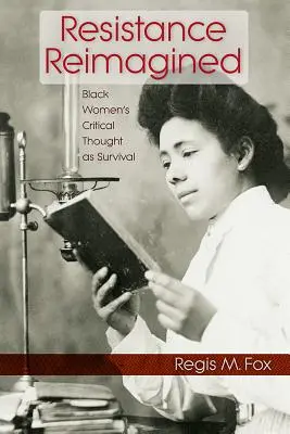 Resistenza reimmaginata: Il pensiero critico delle donne nere come sopravvivenza - Resistance Reimagined: Black Women's Critical Thought as Survival