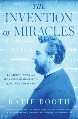 L'invenzione dei miracoli: Il linguaggio, il potere e la ricerca di Alexander Graham Bell per porre fine alla sordità - The Invention of Miracles: Language, Power, and Alexander Graham Bell's Quest to End Deafness