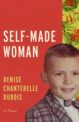 La donna fatta da sé: Un libro di memorie - Self-Made Woman: A Memoir