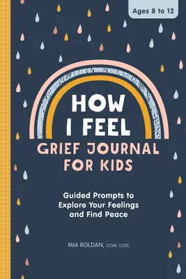 Come mi sento: Diario del lutto per bambini: Spunti guidati per esplorare i propri sentimenti e trovare la pace - How I Feel: Grief Journal for Kids: Guided Prompts to Explore Your Feelings and Find Peace