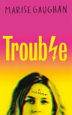 Guai: Un libro di memorie - Trouble: A Memoir