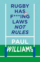 Il rugby ha leggi del cazzo, non regole - Un tour guidato attraverso il bizzarro libro delle leggi del rugby - Rugby Has F***ing Laws, Not Rules - A Guided Tour Through Rugby's Bizarre Law Book