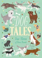 Racconti di cani: storie vere di cani eroici - Dog Tales - True Stories of Heroic Hounds