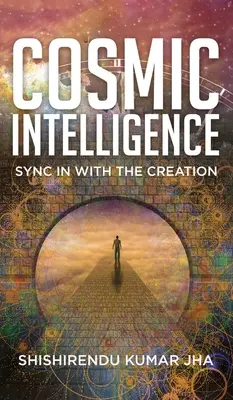 Intelligenza cosmica: Sincronizzarsi con la creazione - Cosmic Intelligence: Sync in with the Creation