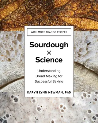 Il lievito madre per scienza: Capire la produzione del pane per una panificazione di successo - Sourdough by Science: Understanding Bread Making for Successful Baking