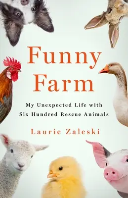 Funny Farm: La mia vita inaspettata con 600 animali da soccorso - Funny Farm: My Unexpected Life with 600 Rescue Animals