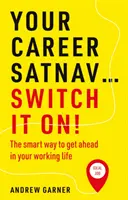Il navigatore satellitare della vostra carriera... Accendilo! - Il modo intelligente per andare avanti nella vita lavorativa - Your Career Satnav... Switch it On! - The smart way to get ahead in your working life