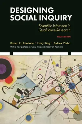 Progettare l'indagine sociale: L'inferenza scientifica nella ricerca qualitativa, nuova edizione - Designing Social Inquiry: Scientific Inference in Qualitative Research, New Edition