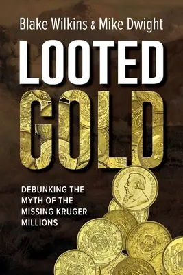 L'oro saccheggiato: Sfatare il mito dei milioni Kruger scomparsi - Looted Gold: Debunking the Myth of the Missing Kruger Millions