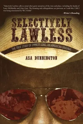 Selettivamente senza legge: La vera storia di Emmett Long, un originale americano - Selectively Lawless: The True Story Of Emmett Long, An American Original