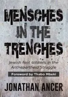 Mensches in the Trenches - Soldati a piedi ebrei nella lotta anti-apartheid - Mensches in the Trenches - Jewish Foot Soldiers in the Anti-Apartheid Struggle