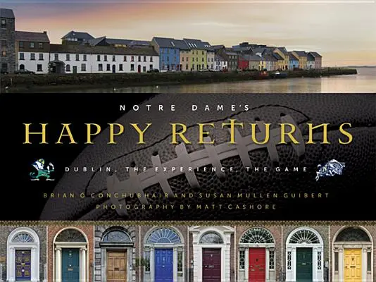 Il felice ritorno di Notre Dame: Dublino, l'esperienza, il gioco - Notre Dame's Happy Returns: Dublin, the Experience, the Game