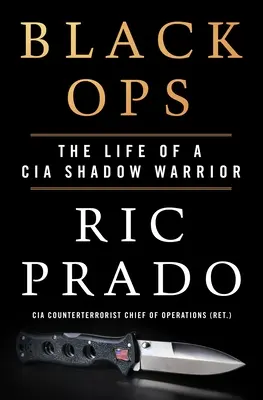 Black Ops: La vita di un guerriero ombra della CIA - Black Ops: The Life of a CIA Shadow Warrior