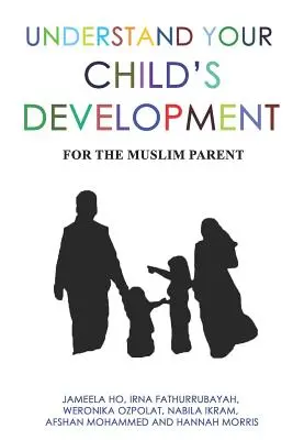Capire lo sviluppo del bambino: Per i genitori musulmani - Understand Your Child's Development: For the Muslim Parent