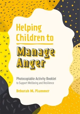 Aiutare i bambini a gestire la rabbia: Opuscolo di attività fotocopiabili per sostenere il benessere e la resilienza - Helping Children to Manage Anger: Photocopiable Activity Booklet to Support Wellbeing and Resilience