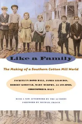 Come una famiglia: La creazione di un mondo di cotonifici del Sud - Like a Family: The Making of a Southern Cotton Mill World