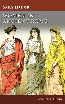 La vita quotidiana delle donne nell'antica Roma - Daily Life of Women in Ancient Rome