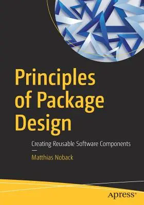 Principi di progettazione dei pacchetti: Creare componenti software riutilizzabili - Principles of Package Design: Creating Reusable Software Components