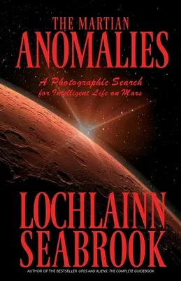 Le anomalie marziane: Una ricerca fotografica della vita intelligente su Marte - The Martian Anomalies: A Photographic Search for Intelligent Life on Mars