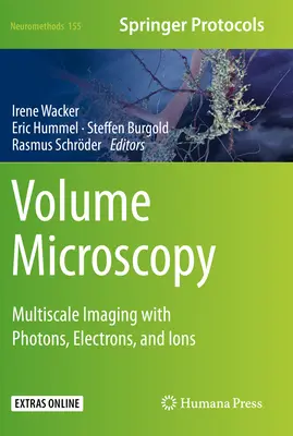 Microscopia di volume: Imaging multiscala con fotoni, elettroni e ioni - Volume Microscopy: Multiscale Imaging with Photons, Electrons, and Ions
