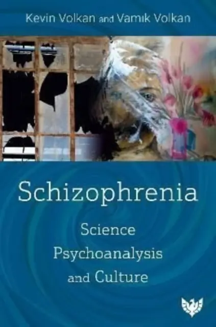 Schizofrenia: Scienza, psicoanalisi e cultura - Schizophrenia: Science, Psychoanalysis, and Culture