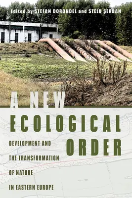 Un nuovo ordine ecologico: Sviluppo e trasformazione della natura nell'Europa orientale - A New Ecological Order: Development and the Transformation of Nature in Eastern Europe