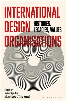 Organizzazioni internazionali di design: Storie, eredità e valori - International Design Organizations: Histories, Legacies, Values