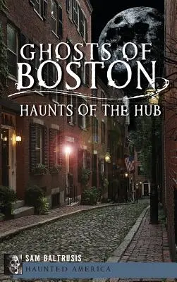 Fantasmi di Boston: i ritrovamenti del centro storico - Ghosts of Boston: Haunts of the Hub