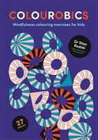 Colourobics - Esercizi di colorazione Mindfulness per bambini - Colourobics - Mindfulness Colouring Exercises for Kids