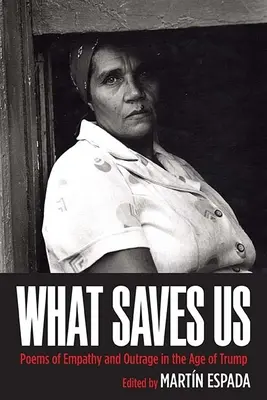 Cosa ci salva: Poesie di empatia e indignazione nell'era di Trump - What Saves Us: Poems of Empathy and Outrage in the Age of Trump