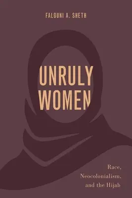 Donne indisciplinate: Razza, neocolonialismo e hijab - Unruly Women: Race, Neocolonialism, and the Hijab