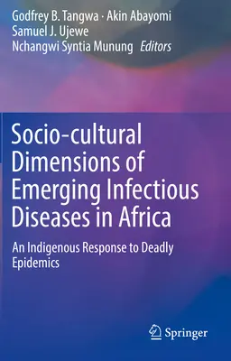 Dimensioni socioculturali delle malattie infettive emergenti in Africa: Una risposta indigena alle epidemie mortali - Socio-Cultural Dimensions of Emerging Infectious Diseases in Africa: An Indigenous Response to Deadly Epidemics