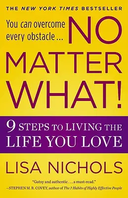 No matter what: 9 passi per vivere la vita che ami - No Matter What!: 9 Steps to Living the Life You Love