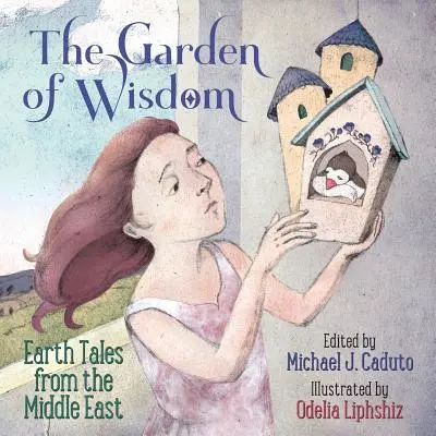 Il giardino della saggezza: Racconti di terra dal Medio Oriente - The Garden of Wisdom: Earth Tales from the Middle East