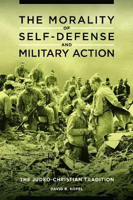 La moralità dell'autodifesa e dell'azione militare: La tradizione giudaico-cristiana - The Morality of Self-defense and Military Action: The Judeo-Christian Tradition