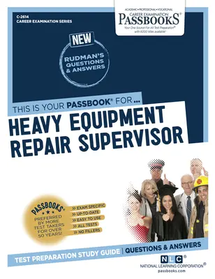 Supervisore di riparazione di attrezzature pesanti (C-2614): Guida allo studio dei libretti, volume 2614 - Heavy Equipment Repair Supervisor (C-2614): Passbooks Study Guidevolume 2614