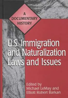 Leggi e problemi di immigrazione e naturalizzazione negli Stati Uniti: Una storia documentata - U.S. Immigration and Naturalization Laws and Issues: A Documentary History