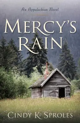 La pioggia della misericordia: Un romanzo degli Appalachi - Mercy's Rain: An Appalachian Novel